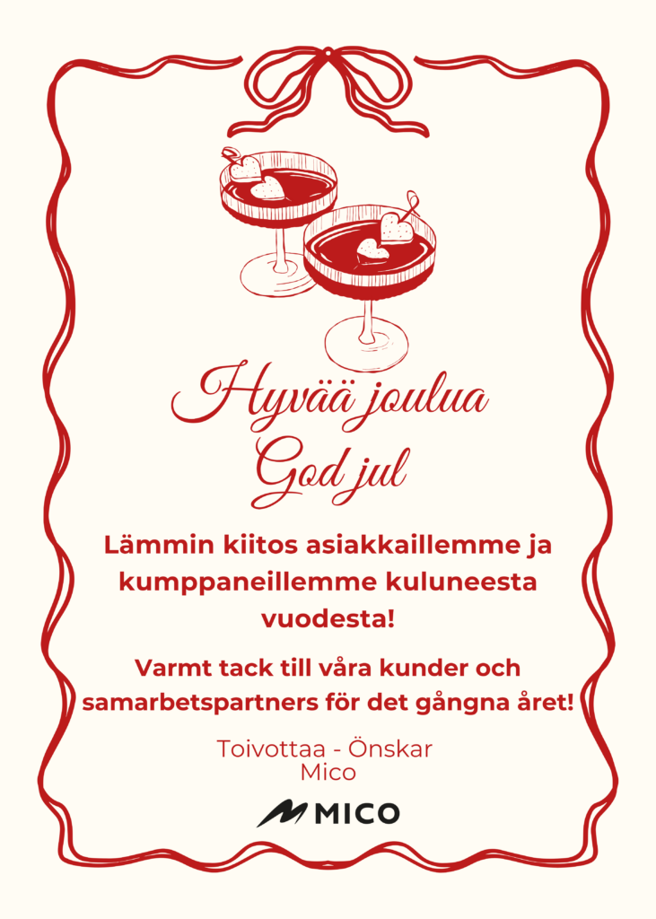 Hyvää joulua God jul! Lämmin kiitos asiakkaillemme kuluneesta vuodesta! Varmt tack till våra kunder och samarbetspartners för det gångna året. Toivottaa - Önskar Mico
